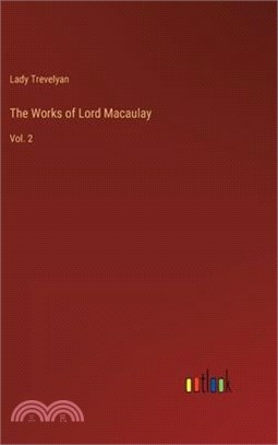 The Works of Lord Macaulay: Vol. 2