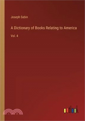 A Dictionary of Books Relating to America: Vol. 4