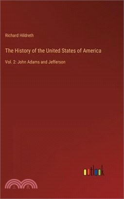 The History of the United States of America: Vol. 2: John Adams and Jefferson