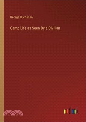 Camp Life as Seen By a Civilian