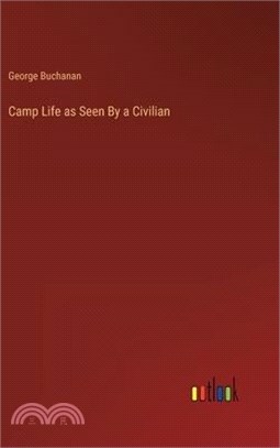 Camp Life as Seen By a Civilian