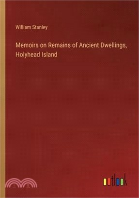 Memoirs on Remains of Ancient Dwellings, Holyhead Island