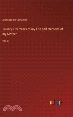 Twenty-Five Years of my Life and Memoirs of my Mother: Vol. II