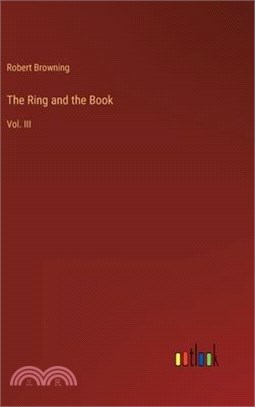 The Ring and the Book: Vol. III