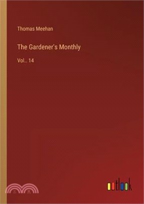 The Gardener's Monthly: Vol.. 14