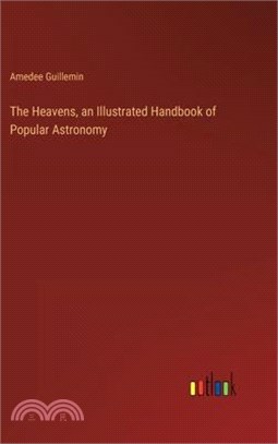 The Heavens, an Illustrated Handbook of Popular Astronomy