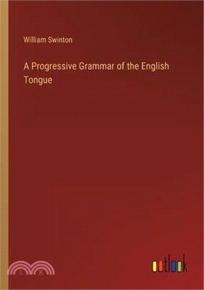 A Progressive Grammar of the English Tongue