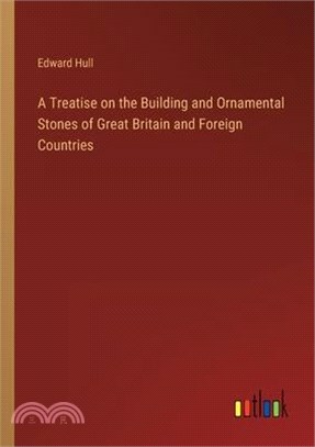 A Treatise on the Building and Ornamental Stones of Great Britain and Foreign Countries