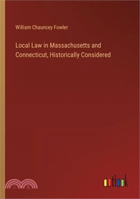 Local Law in Massachusetts and Connecticut, Historically Considered