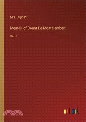 Memoir of Count De Montalembert: Vol. 1