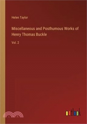 Miscellaneous and Posthumous Works of Henry Thomas Buckle: Vol. 2