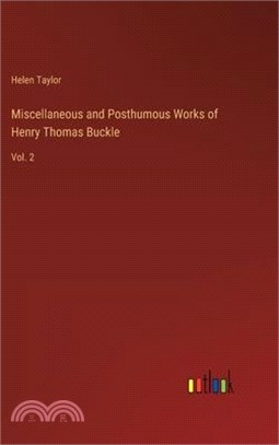 Miscellaneous and Posthumous Works of Henry Thomas Buckle: Vol. 2