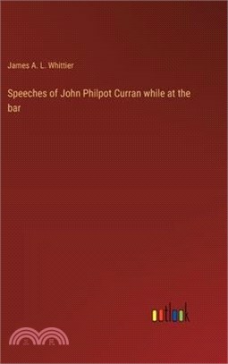 Speeches of John Philpot Curran while at the bar