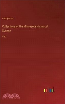 Collections of the Minnesota Historical Society: Vol. 1