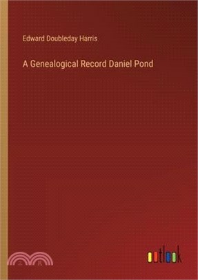 A Genealogical Record Daniel Pond