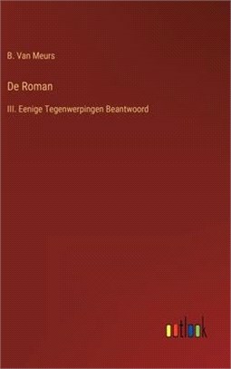 De Roman: III. Eenige Tegenwerpingen Beantwoord