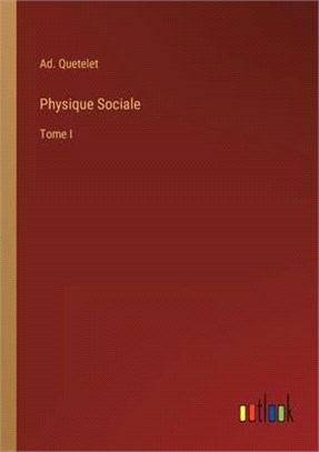 Physique Sociale: Tome I