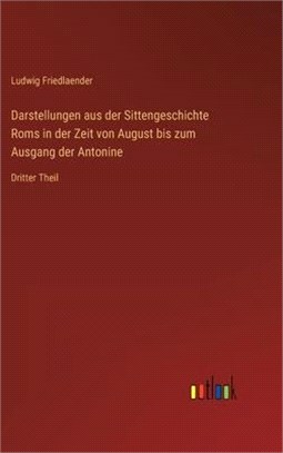 Darstellungen aus der Sittengeschichte Roms in der Zeit von August bis zum Ausgang der Antonine: Dritter Theil