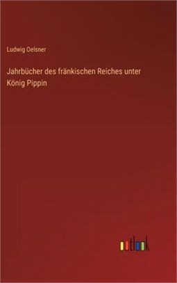 Jahrbücher des fränkischen Reiches unter König Pippin