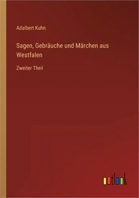 Sagen, Gebräuche und Märchen aus Westfalen: Zweiter Theil