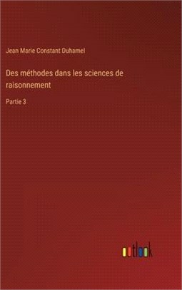 Des méthodes dans les sciences de raisonnement: Partie 3