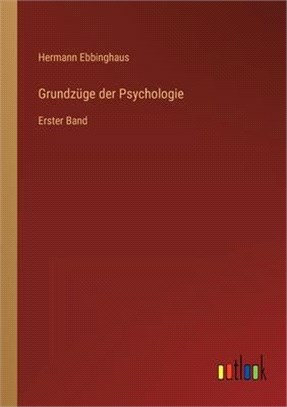 Grundzüge der Psychologie: Erster Band