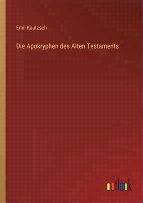 Die Apokryphen des Alten Testaments