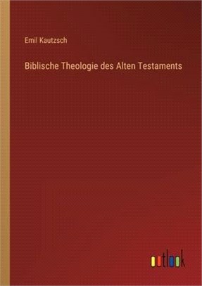 Biblische Theologie des Alten Testaments