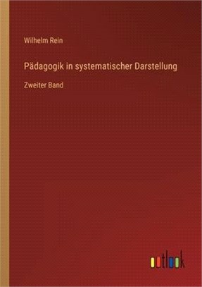 Pädagogik in systematischer Darstellung: Zweiter Band