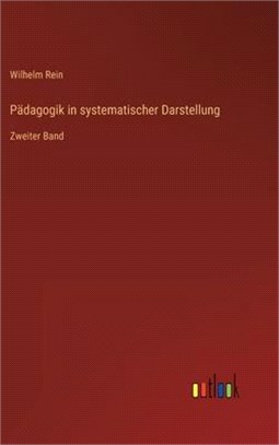 Pädagogik in systematischer Darstellung: Zweiter Band