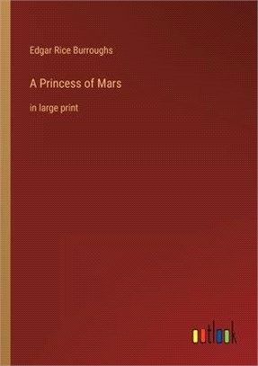 A Princess of Mars: in large print