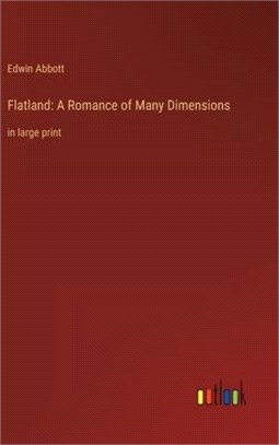 Flatland: A Romance of Many Dimensions: in large print