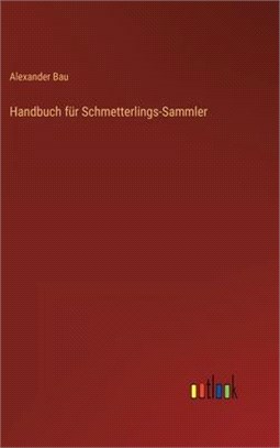 Handbuch für Schmetterlings-Sammler