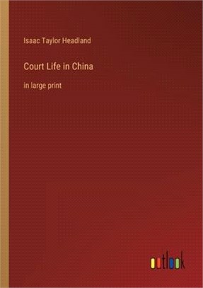 Court Life in China: in large print