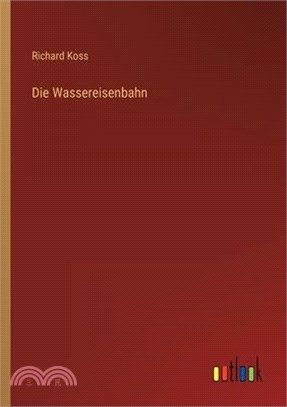 Die Wassereisenbahn