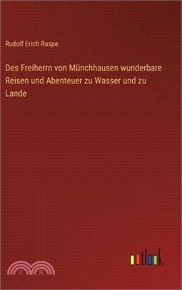 Des Freiherrn von Münchhausen wunderbare Reisen und Abenteuer zu Wasser und zu Lande