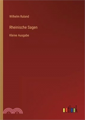 Rheinische Sagen: Kleine Ausgabe