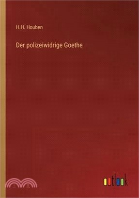 Der polizeiwidrige Goethe