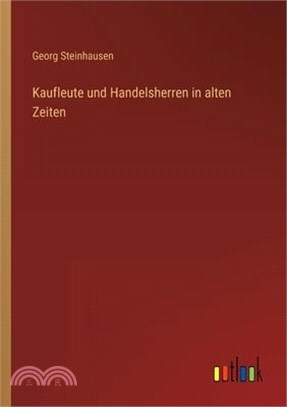 Kaufleute und Handelsherren in alten Zeiten