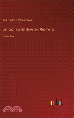 Lehrbuch der darstellenden Geometrie: Erster Band