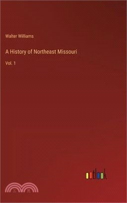 A History of Northeast Missouri: Vol. 1