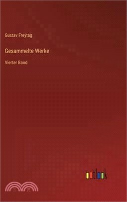 Gesammelte Werke: Vierter Band