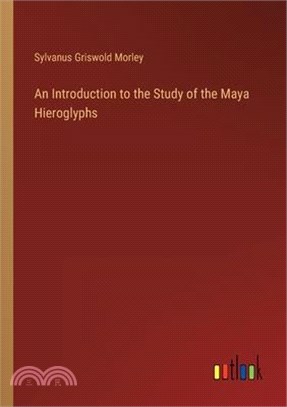 An Introduction to the Study of the Maya Hieroglyphs