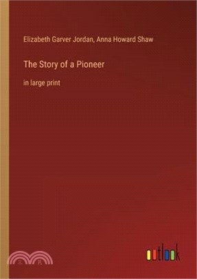 The Story of a Pioneer: in large print