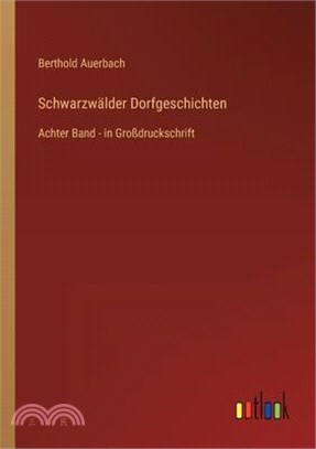 Schwarzwälder Dorfgeschichten: Achter Band - in Großdruckschrift