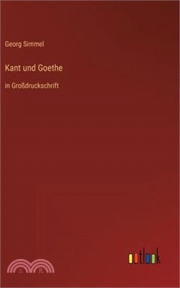 Kant und Goethe: in Großdruckschrift
