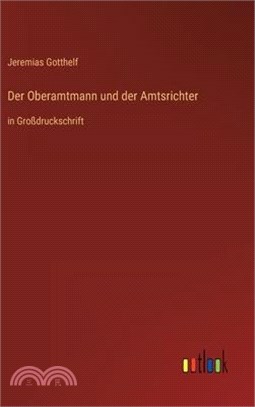 Der Oberamtmann und der Amtsrichter: in Großdruckschrift