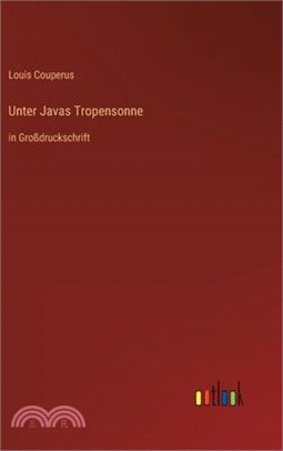Unter Javas Tropensonne: in Großdruckschrift