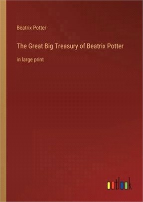 The Great Big Treasury of Beatrix Potter: in large print