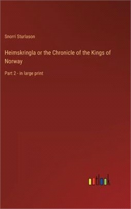 Heimskringla or the Chronicle of the Kings of Norway: Part 2 - in large print